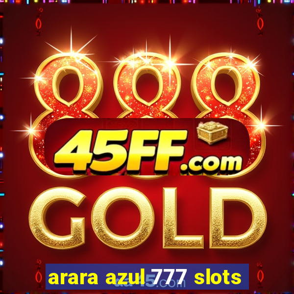 arara azul 777 slots